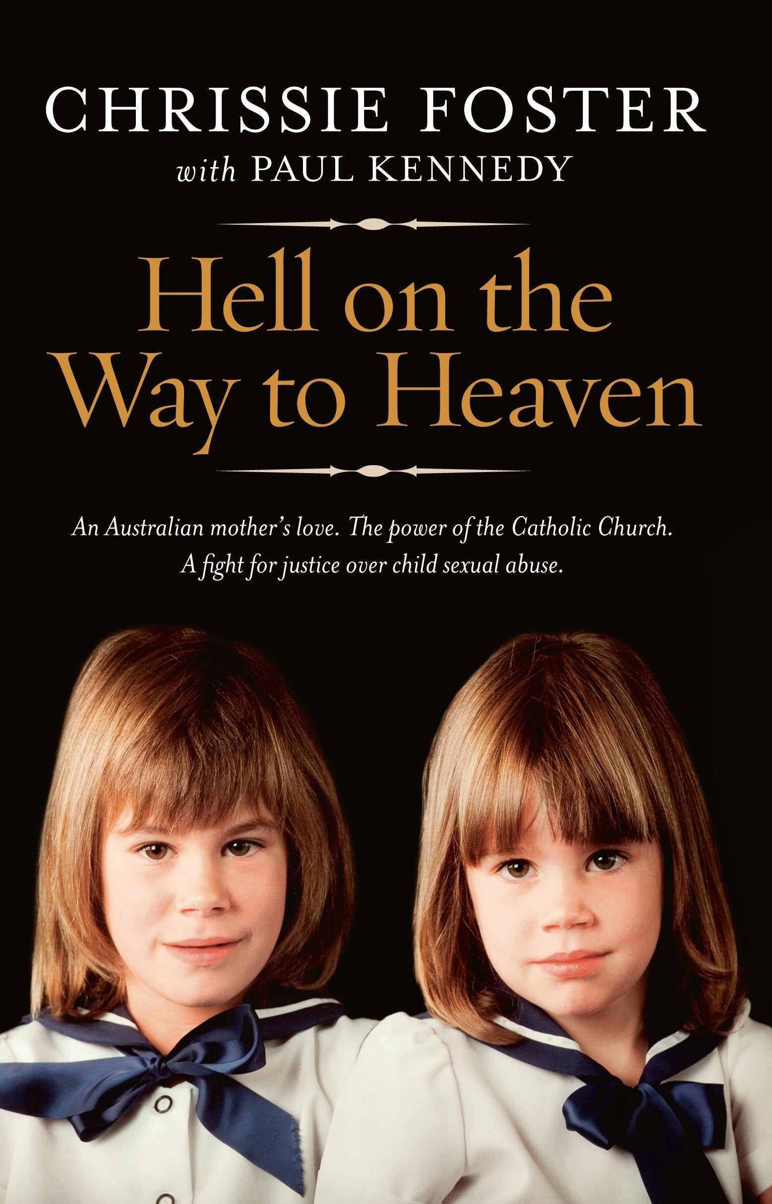 Hell on the Way to Heaven. Chrissie Foster, Paul Kennedy,Used