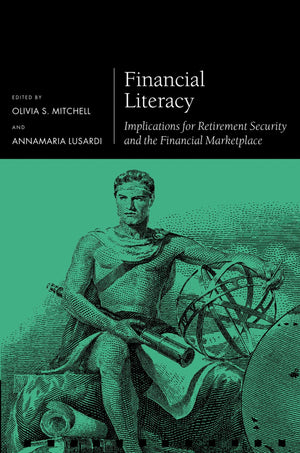 Financial Literacy: Implications for Retirement Security and the Financial Marketplace (Pension Research Council Series),Used
