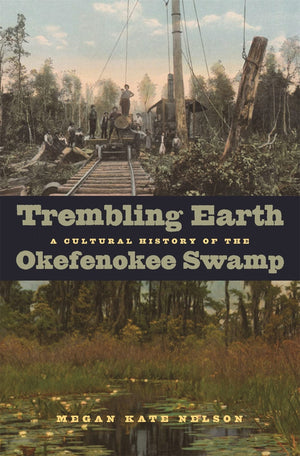 Trembling Earth: A Cultural History Of The Okefenokee Swamp,Used