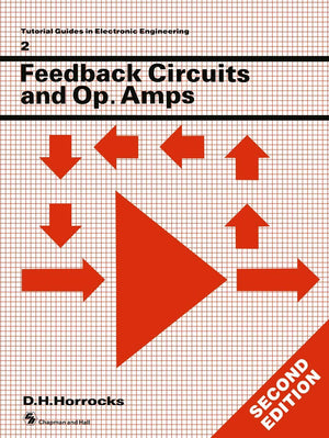 Feedback Circuits and Op. Amps (Tutorial Guides in Electronic Engineering),Used