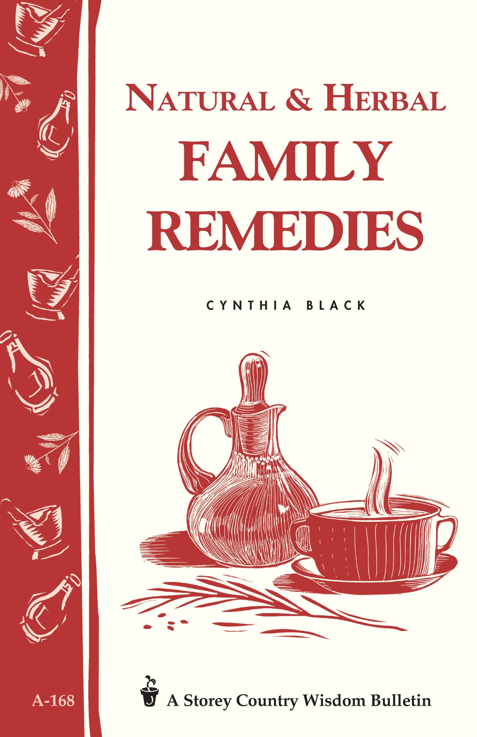 Natural & Herbal Family Remedies: Storey'S Country Wisdom Bulletin A168 (Storey Country Wisdom Bulletin),New