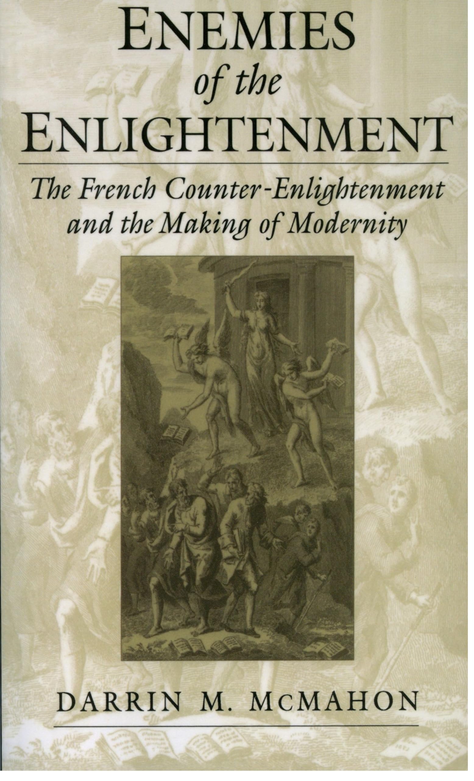 Enemies of the Enlightenment : The French CounterEnlightenment and the Making of Modernity,Used