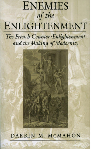 Enemies of the Enlightenment : The French CounterEnlightenment and the Making of Modernity,Used