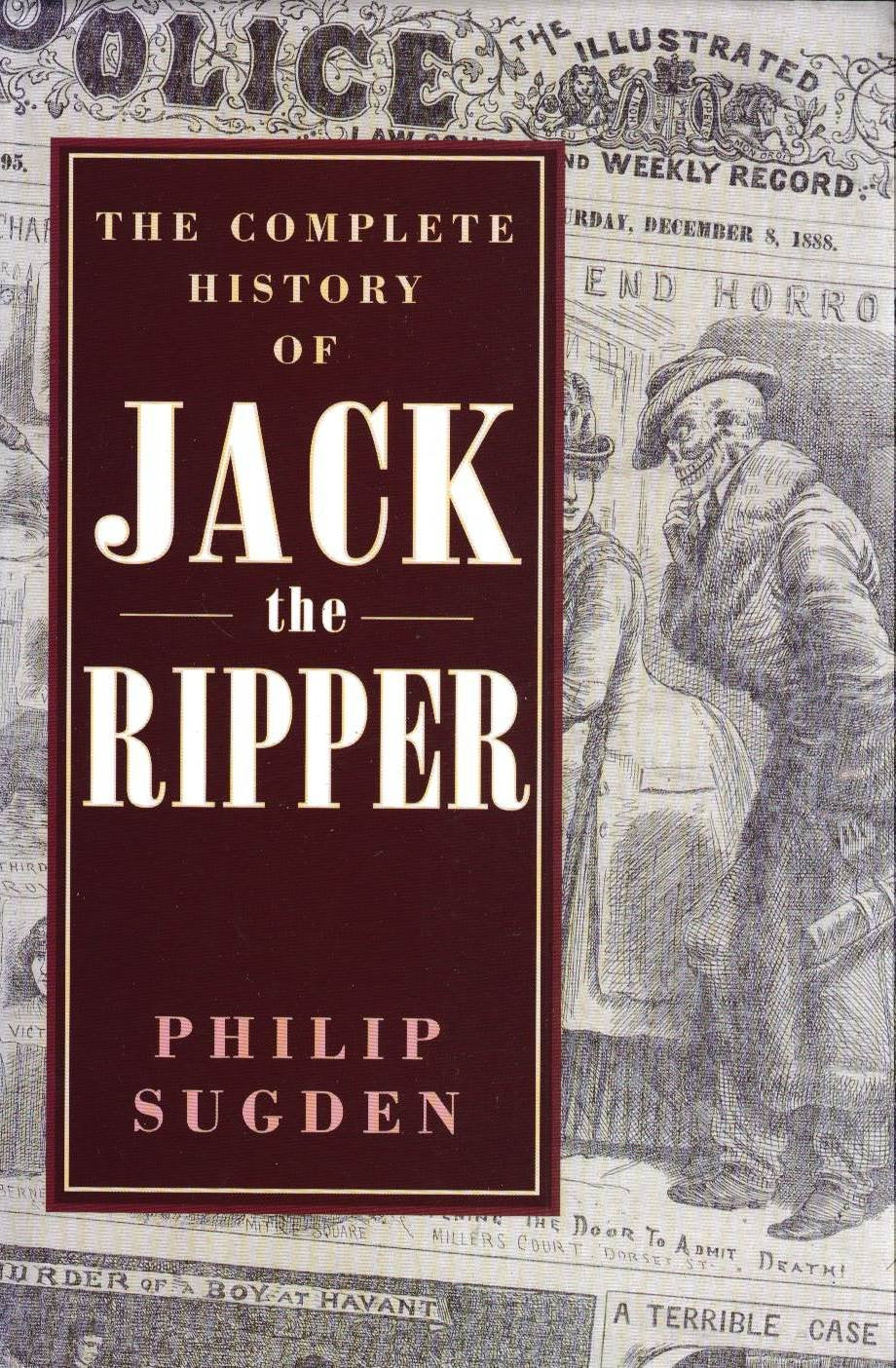 The Complete History of Jack the Ripper,New