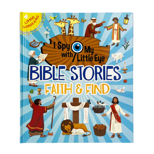 I Spy With My Little Eye: Bible Stories Faith & Find  A Bible Story Search And Find Adventure Perfect For Kids Ages 48