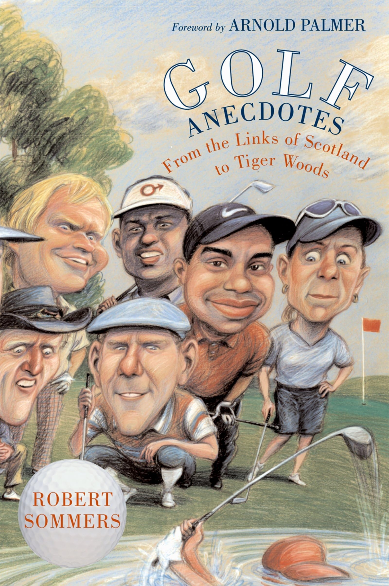 Golf Anecdotes: From The Links Of Scotland To Tiger Woods,New