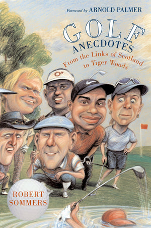 Golf Anecdotes: From The Links Of Scotland To Tiger Woods,New