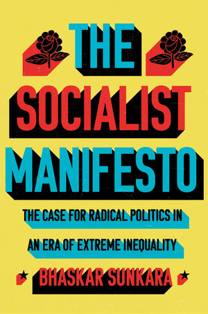 The Socialist Manifesto: The Case for Radical Politics in an Era of Extreme Inequality,Used