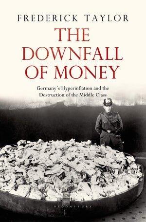The Downfall Of Money: Germanys Hyperinflation And The Destruction Of The Middle Class,Used