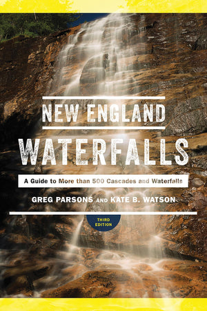 New England Waterfalls: A Guide to More than 500 Cascades and Waterfalls,Used