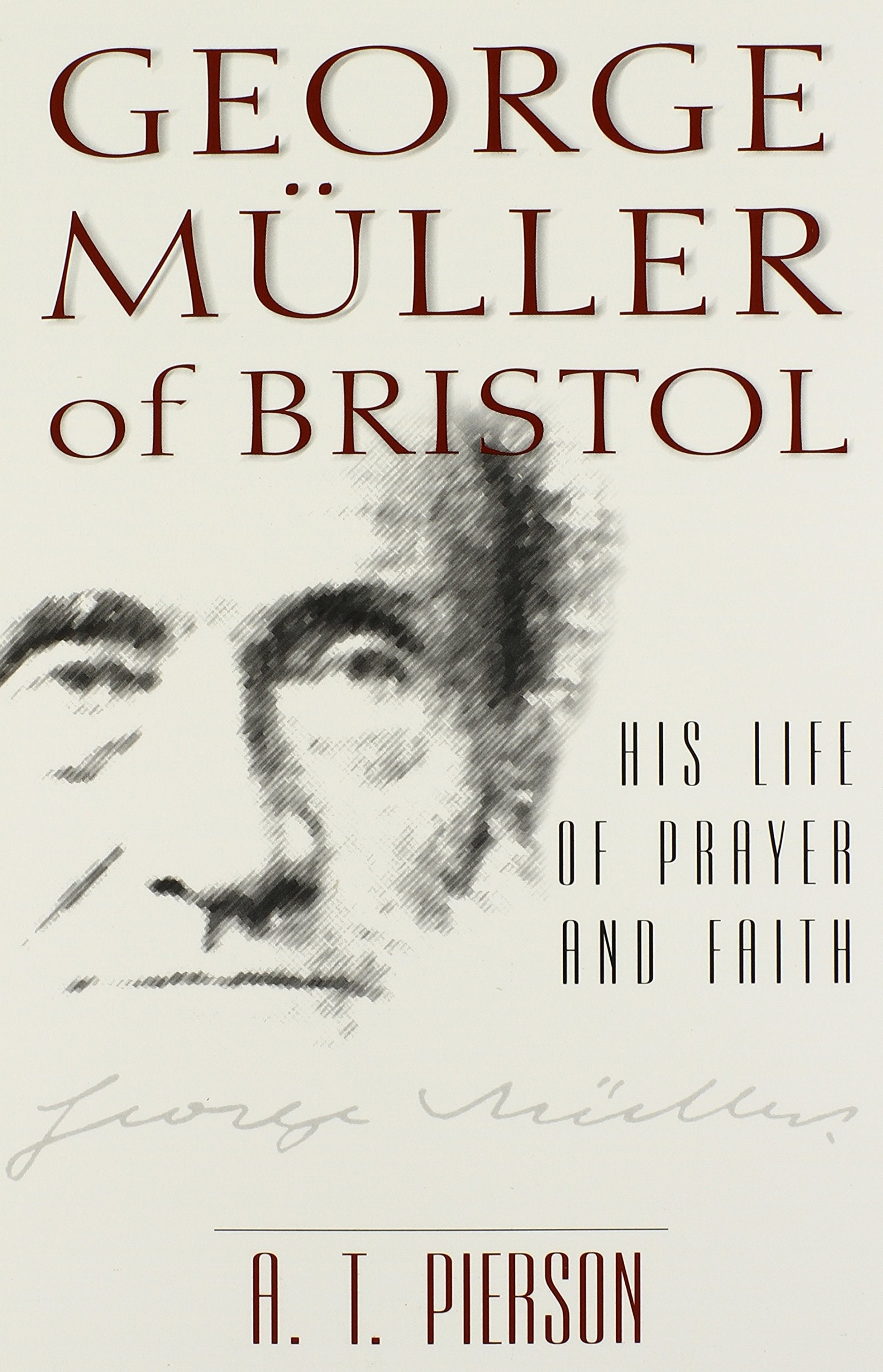 George Muller Of Bristol: His Life Of Prayer And Faith,New
