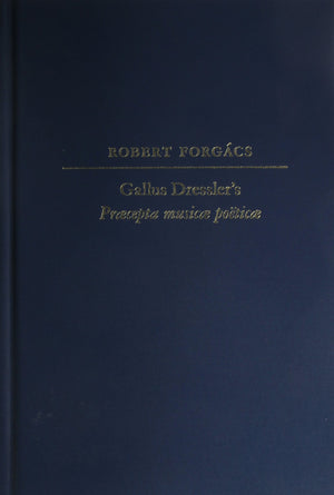 Gallus Dressler's Praecepta musicae poeticae (Studies in the History of Music Theory and Literature),New