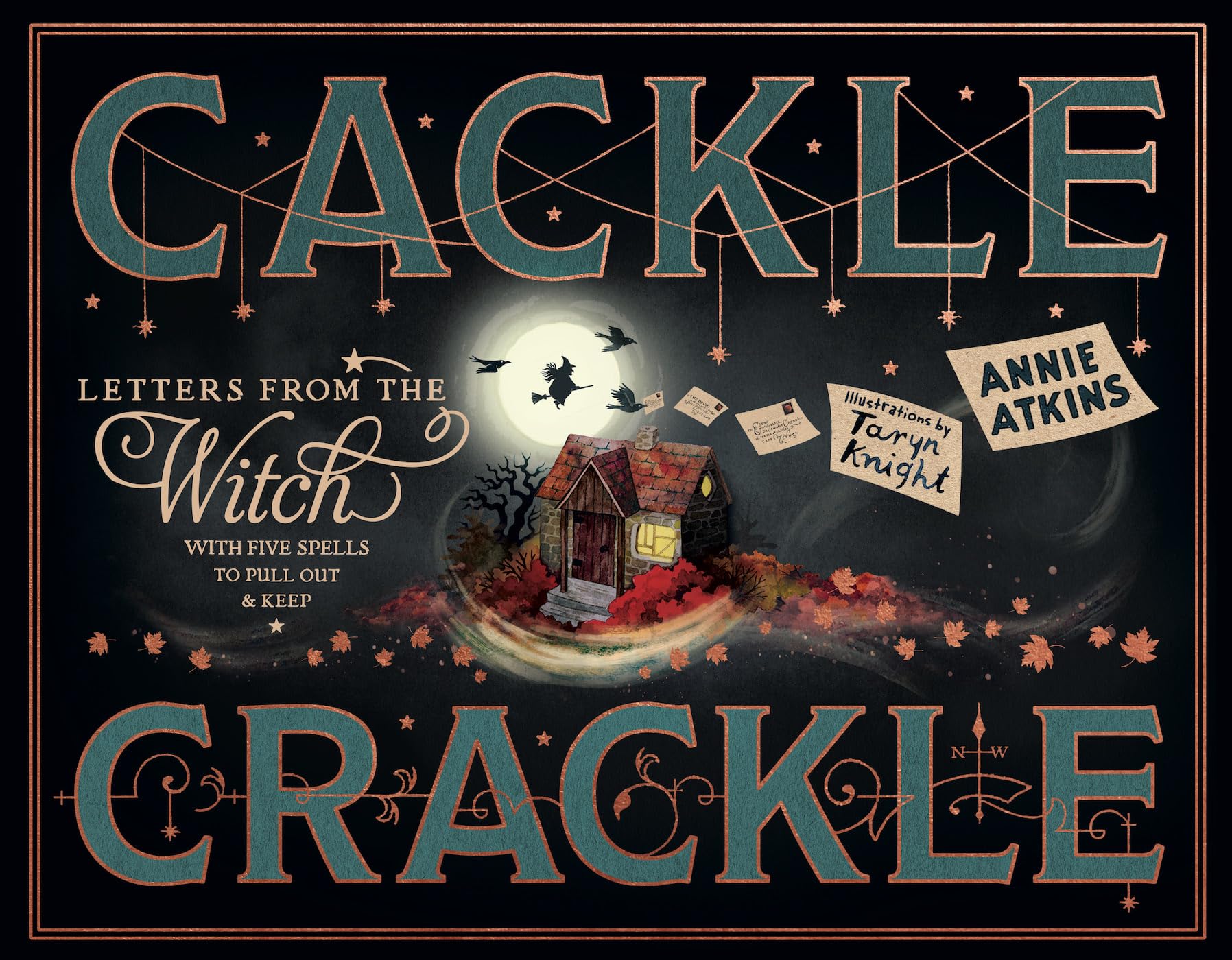 Letters From The Witch: Cackle Crackle: With Five Spells From Practising Witches To Pull Out And Keep