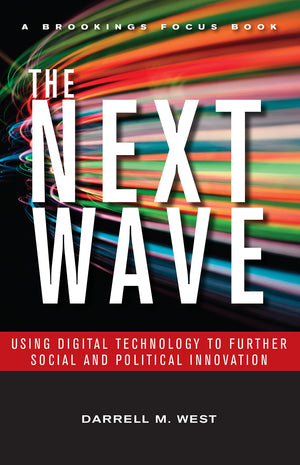 The Next Wave: Using Digital Technology To Further Social And Political Innovation (Brookings Focus Book),Used