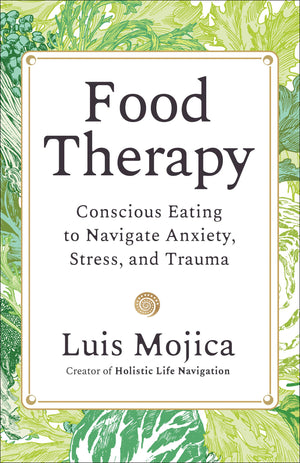 Food Therapy: Conscious Eating To Navigate Anxiety, Stress, And Trauma