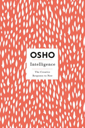 Intelligence: The Creative Response to Now (Osho Insights for a New Way of Living),Used