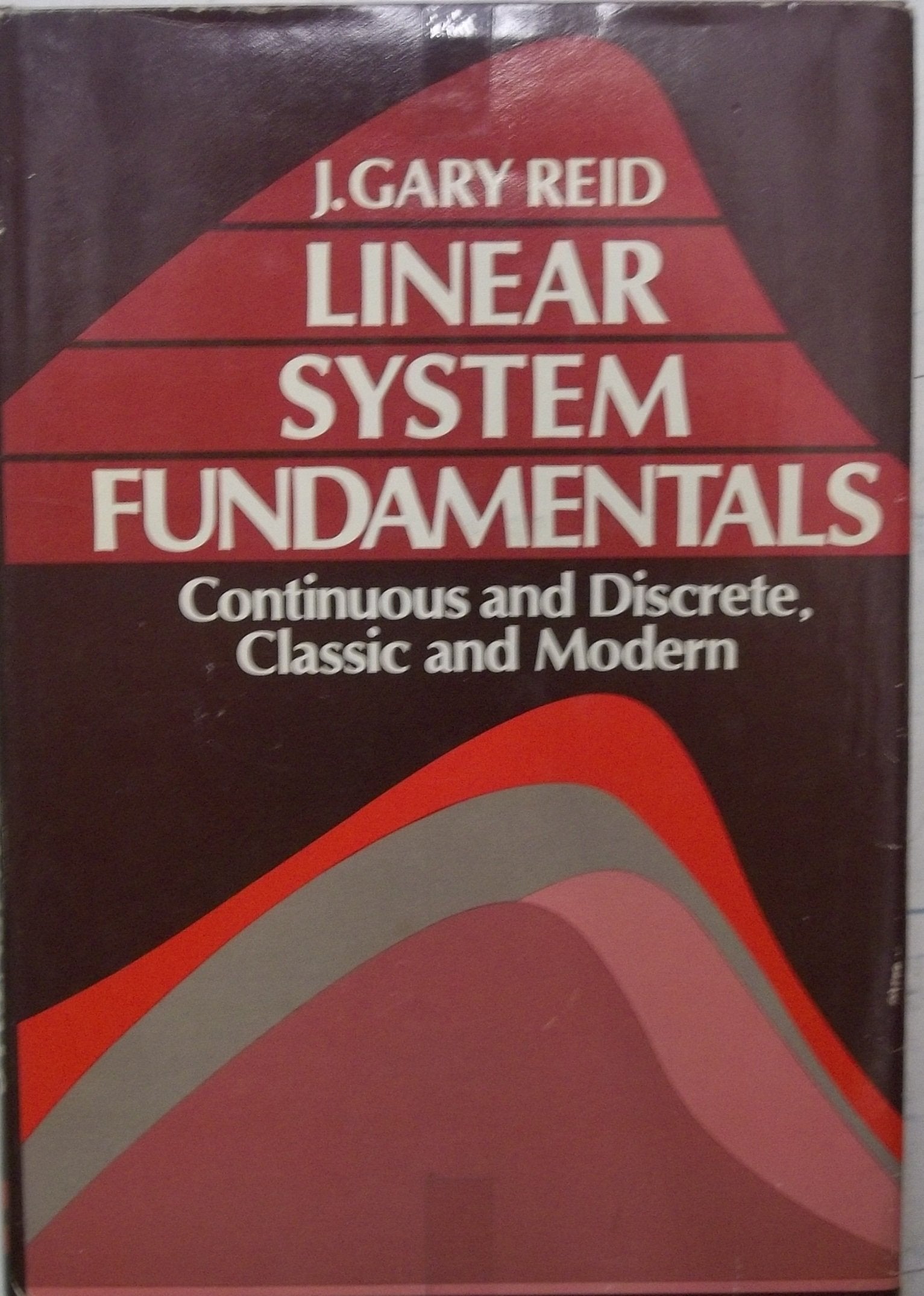 Linear System Fundamentals: Continuous and Discrete, Classic and Modern,Used