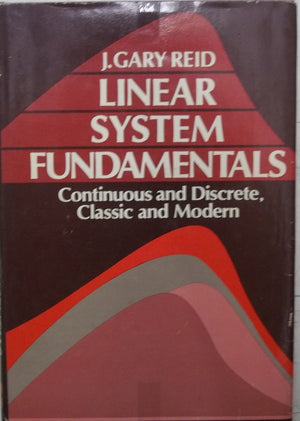 Linear System Fundamentals: Continuous and Discrete, Classic and Modern,Used