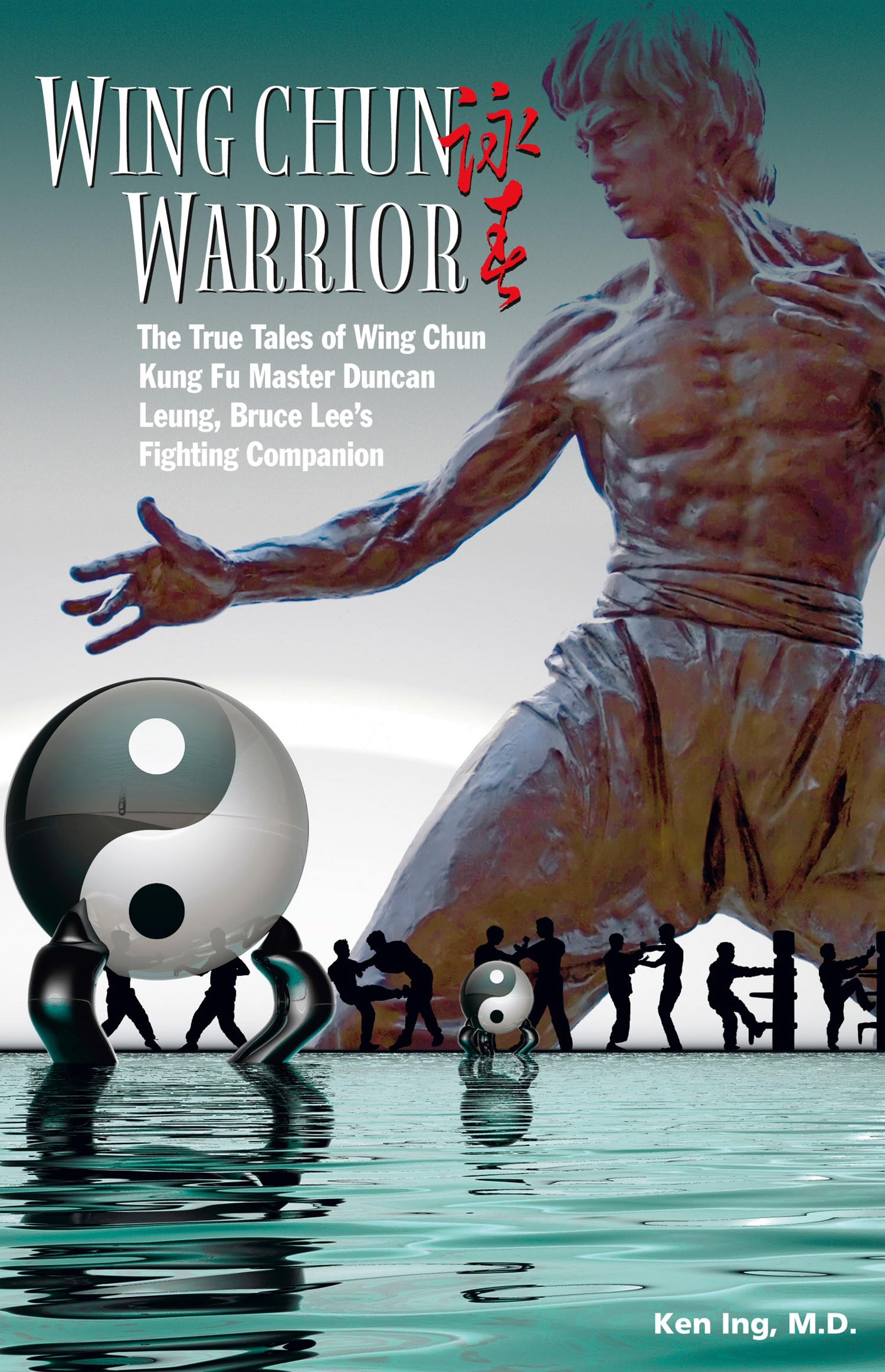 Wing Chun Warrior: The True Tales of Wing Chun Kung Fu Master Duncan Leung, Bruce Lee's Fighting Companion,Used