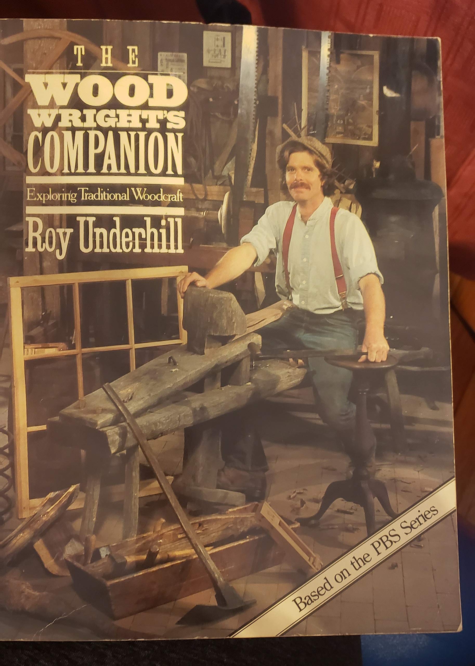 The Woodwright's Companion: Exploring Traditional Woodcraft,New