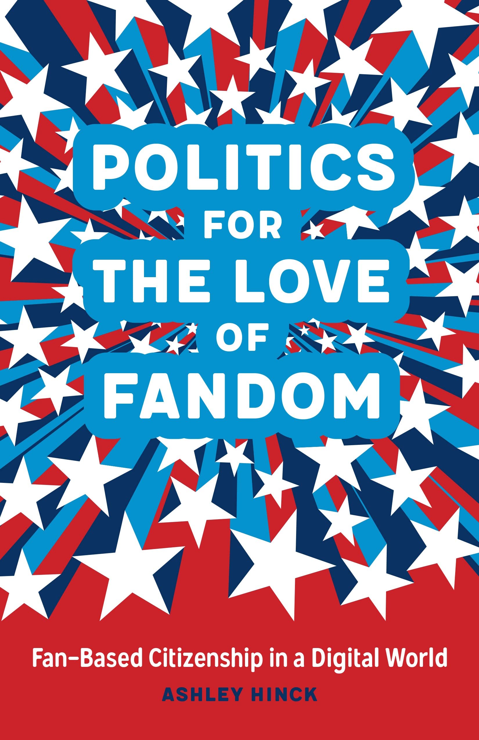 Politics For The Love Of Fandom: Fanbased Citizenship In A Digital World,Used