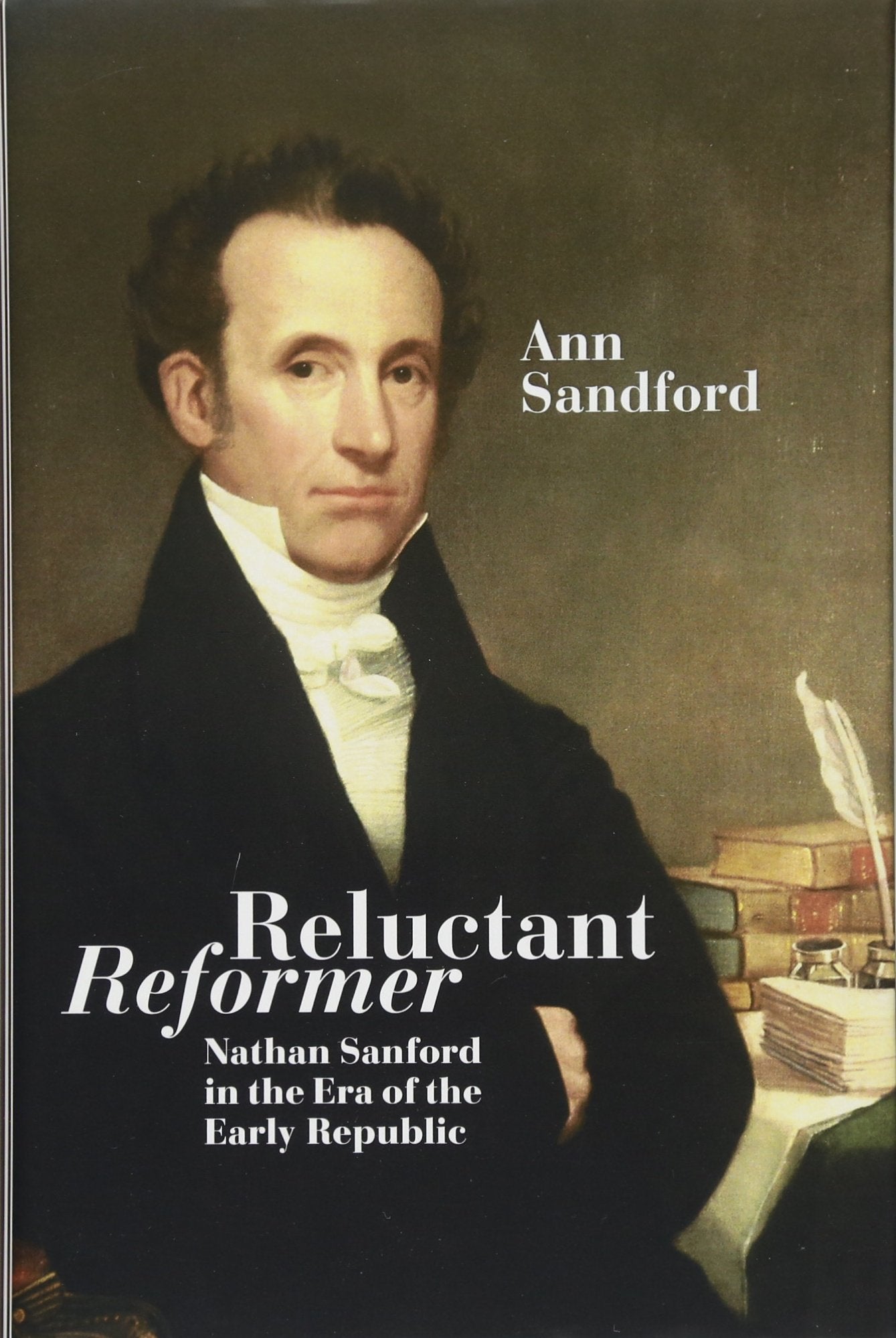 Reluctant Reformer: Nathan Sanford in the Era of the Early Republic (Excelsior Editions),Used
