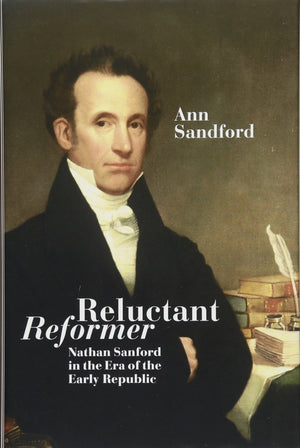 Reluctant Reformer: Nathan Sanford in the Era of the Early Republic (Excelsior Editions),Used