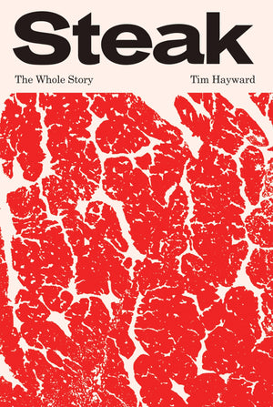 Steak: The Whole Story,New