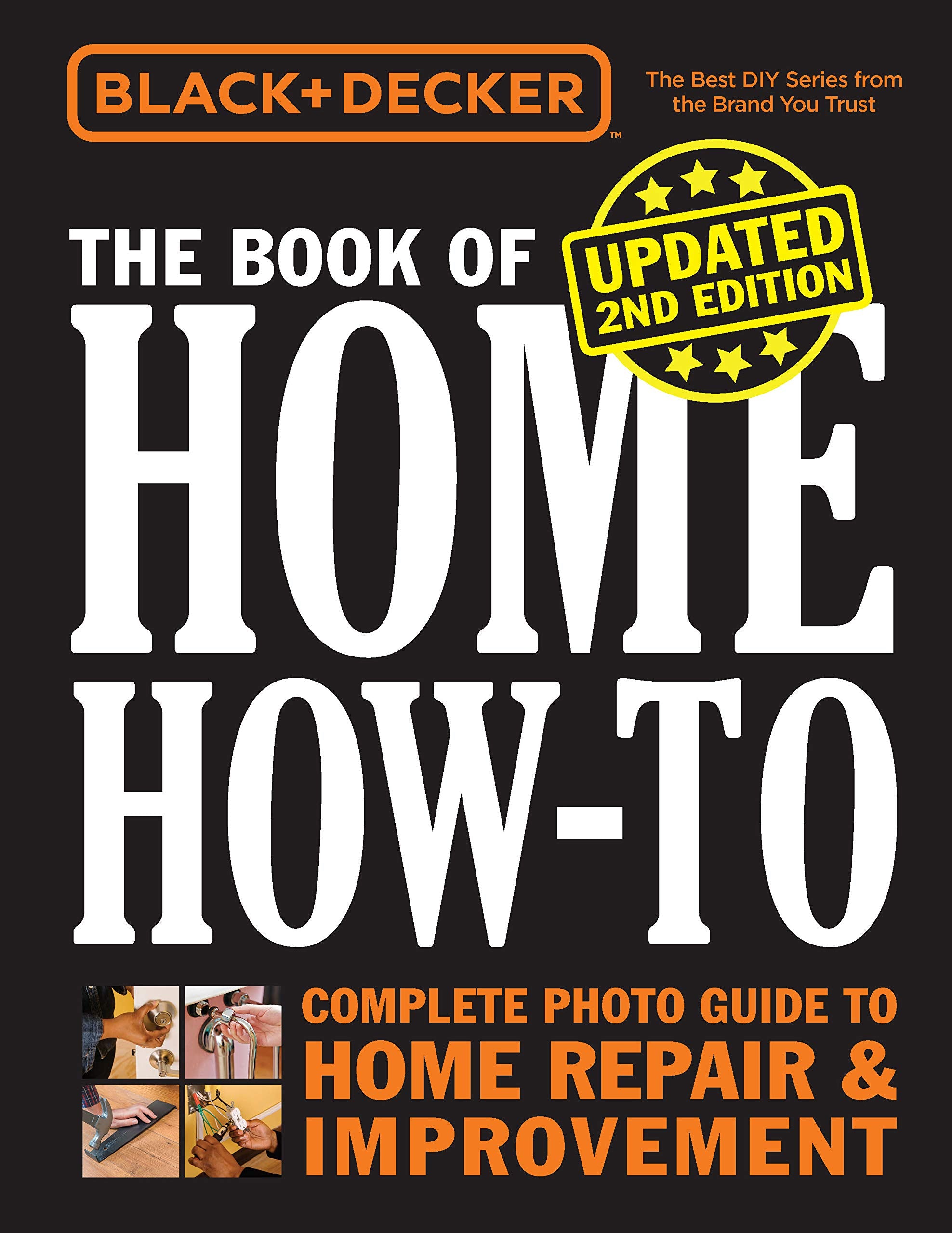 Black & Decker The Book Of Home Howto, Updated 2Nd Edition: Complete Photo Guide To Home Repair & Improvement