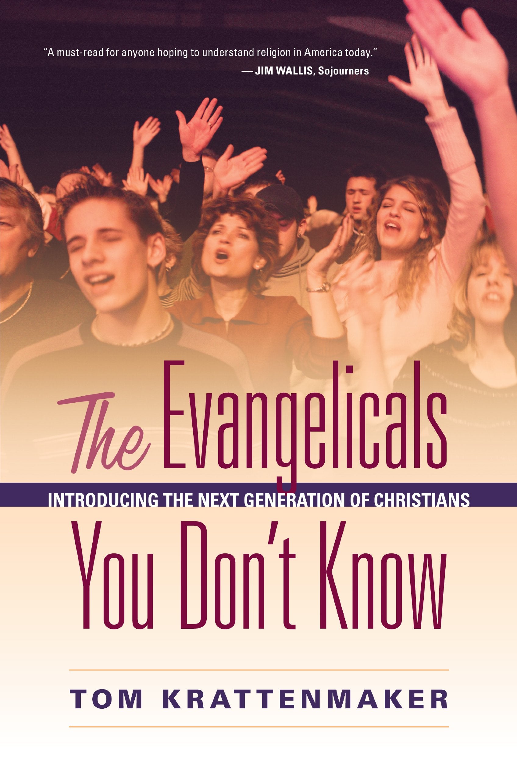 The Evangelicals You Don't Know: Introducing the Next Generation of Christians,New