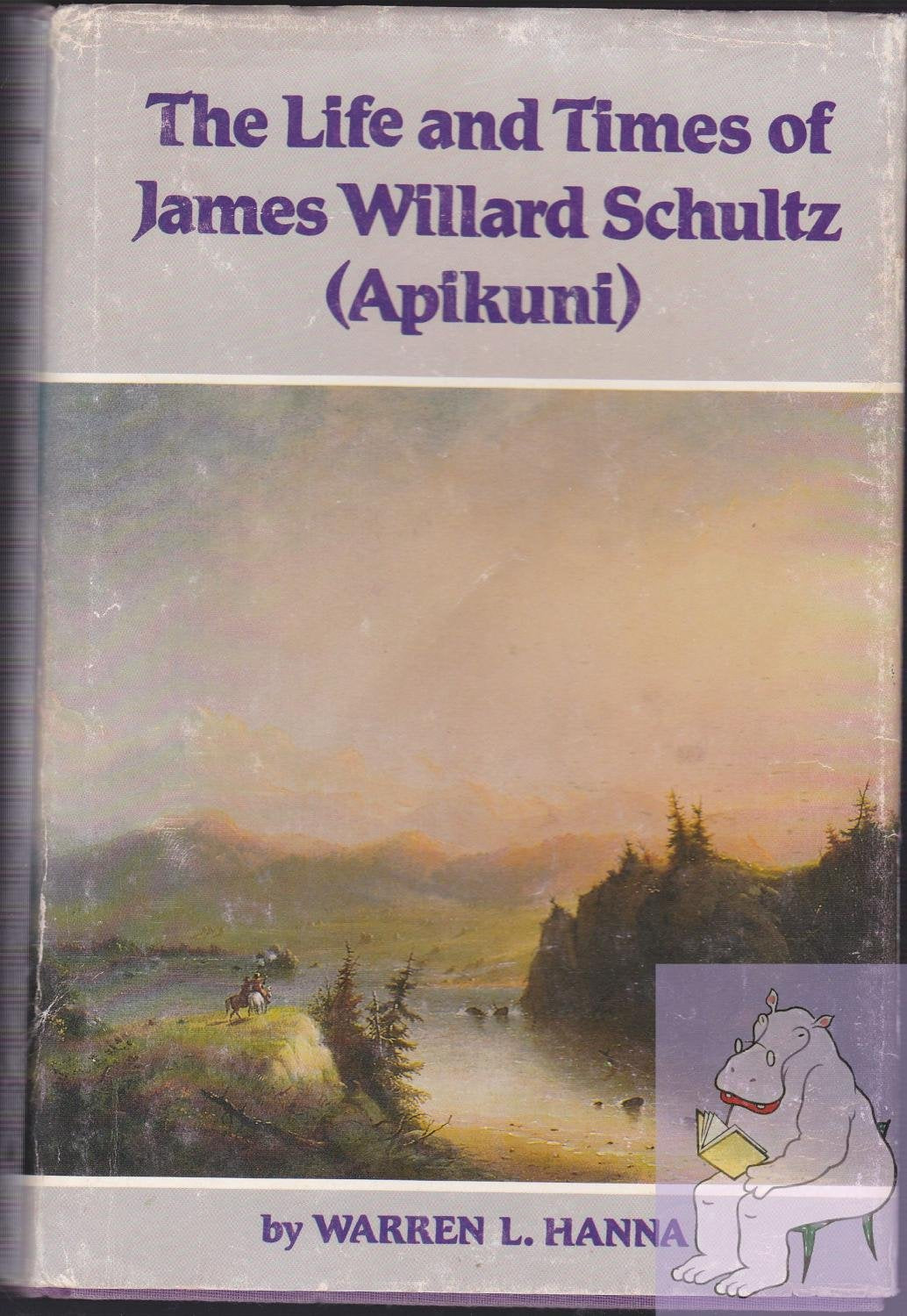 Life And Times Of James Willard Schultz (Apikuni),Used