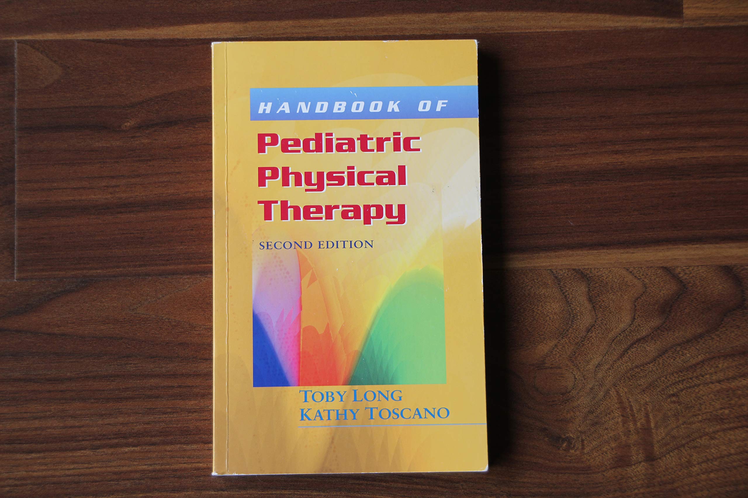 Handbook of Pediatric Physical Therapy (Long, Handbook of Pediatric Physical Therapy),New