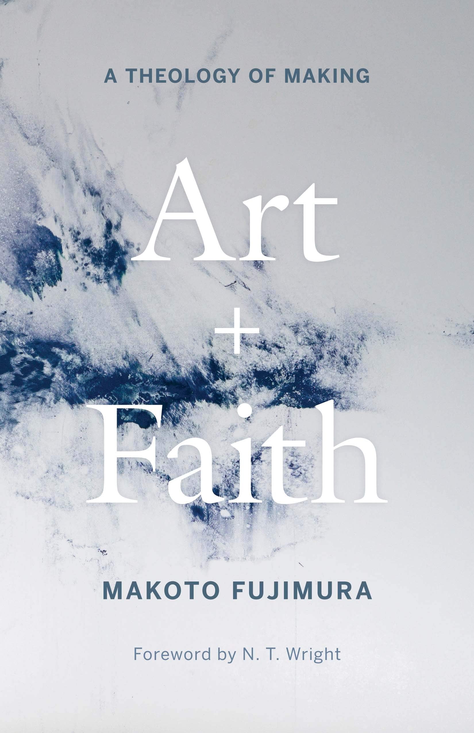 Art And Faith: A Theology Of Making,New