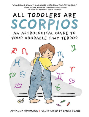 All Toddlers Are Scorpios: An Astrological Guide To Your Adorable Tiny Terror