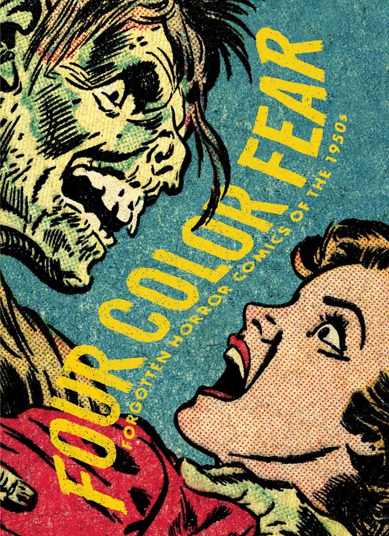 Four Color Fear: Forgotten Horror Comics of the 1950s,Used