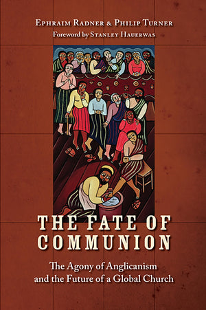 The Fate of Communion: The Agony of Anglicanism and the Future of a Global Church,Used