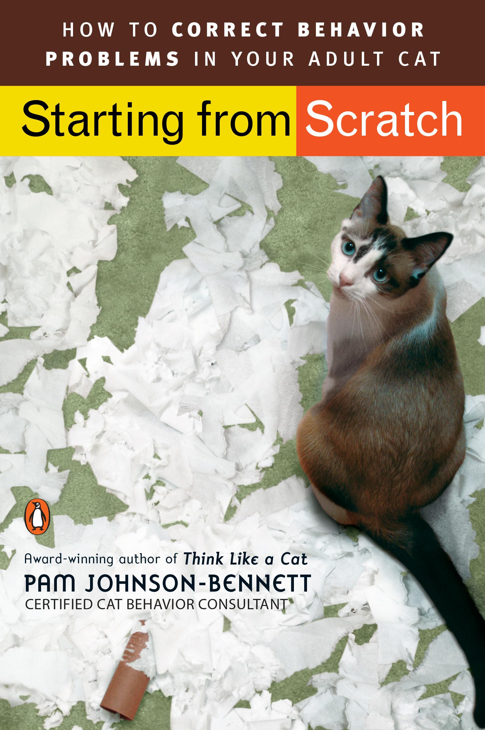 Starting From Scratch: How To Correct Behavior Problems In Your Adult Cat,New