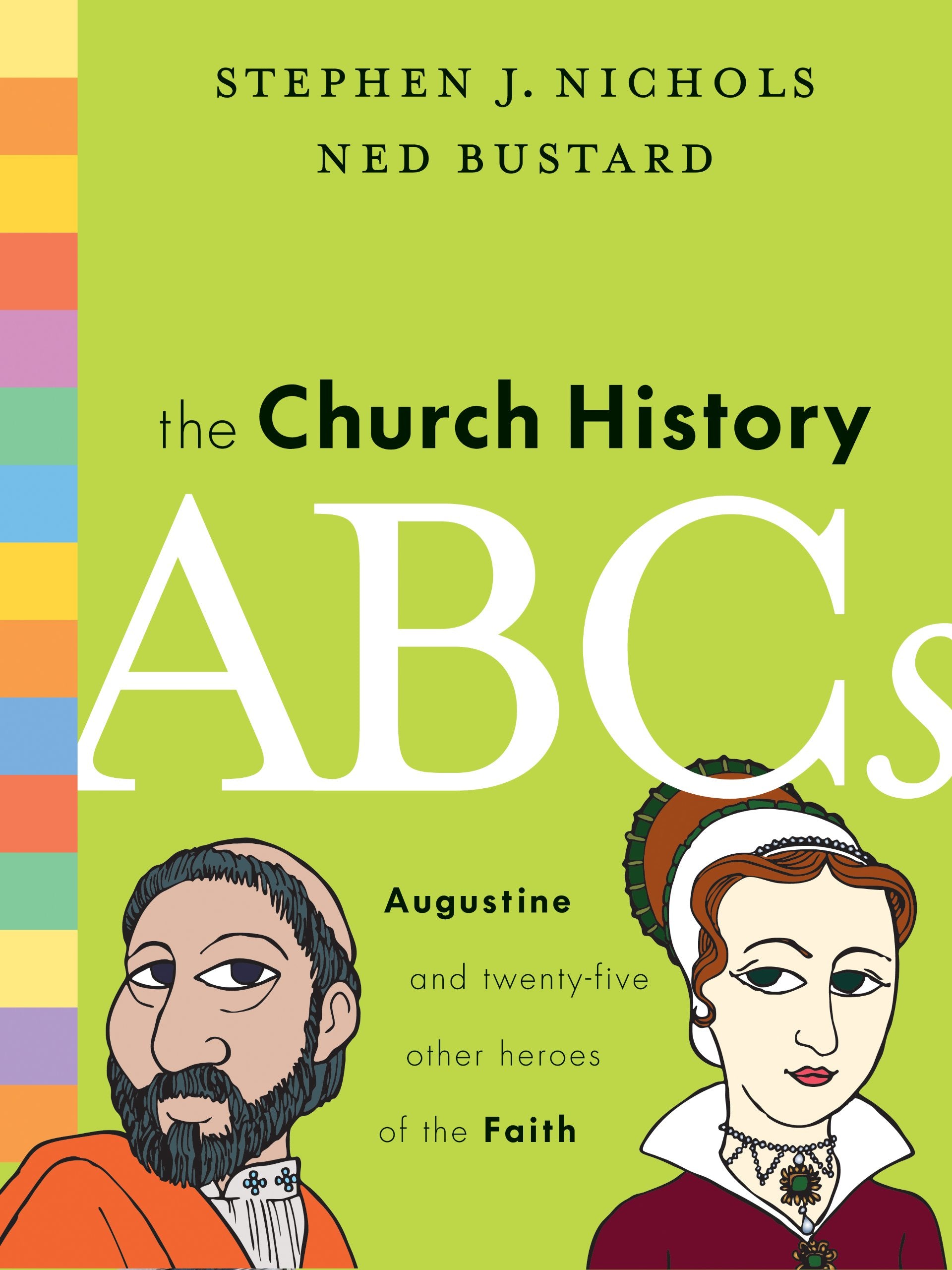 The Church History ABCs: Augustine and 25 Other Heroes of the Faith,New
