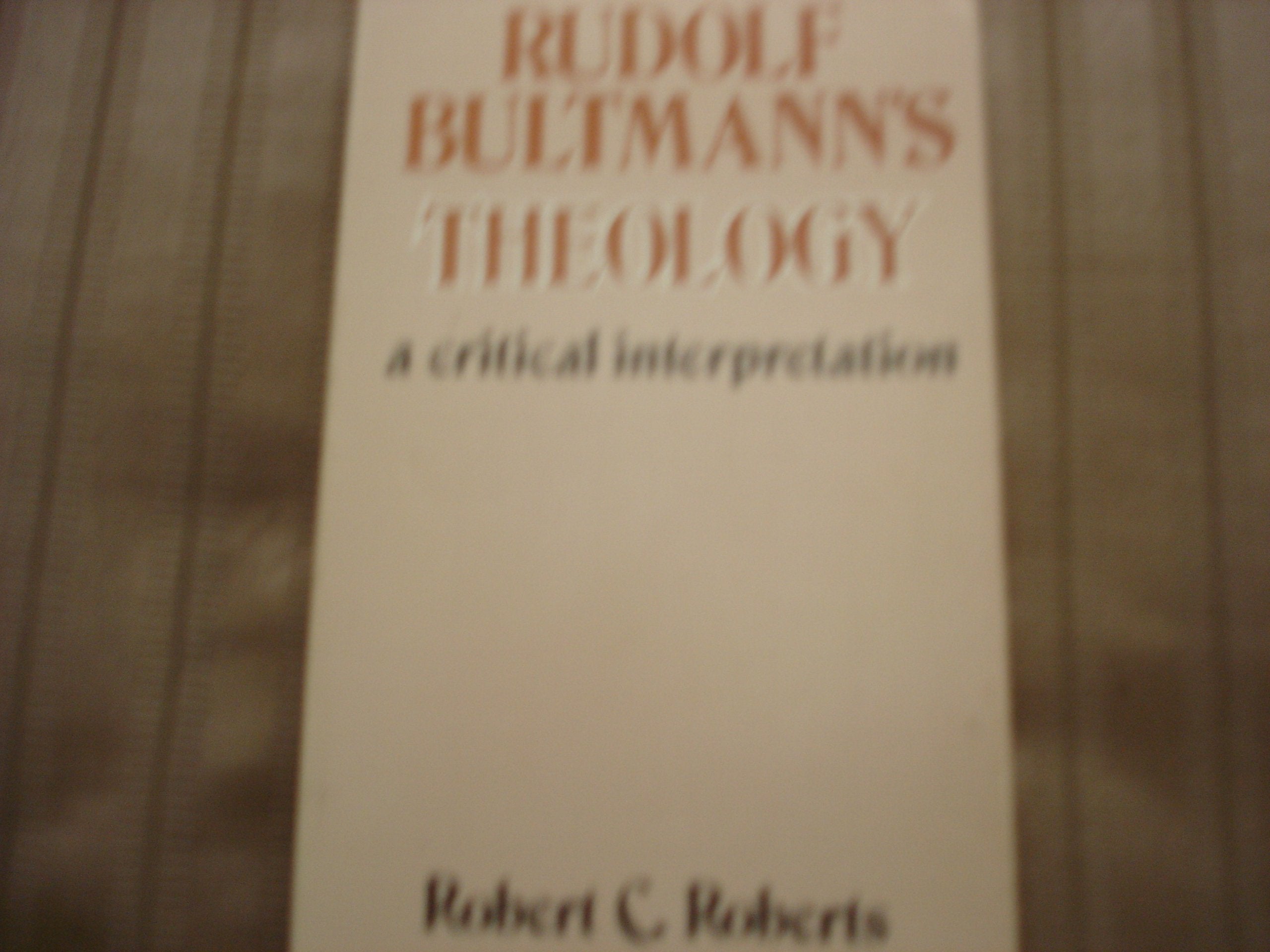 Rudolf Bultmann's Theology: A Critical Interpretation,Used