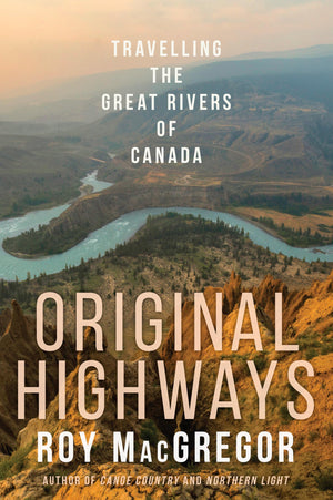 Original Highways: Travelling the Great Rivers of Canada,Used