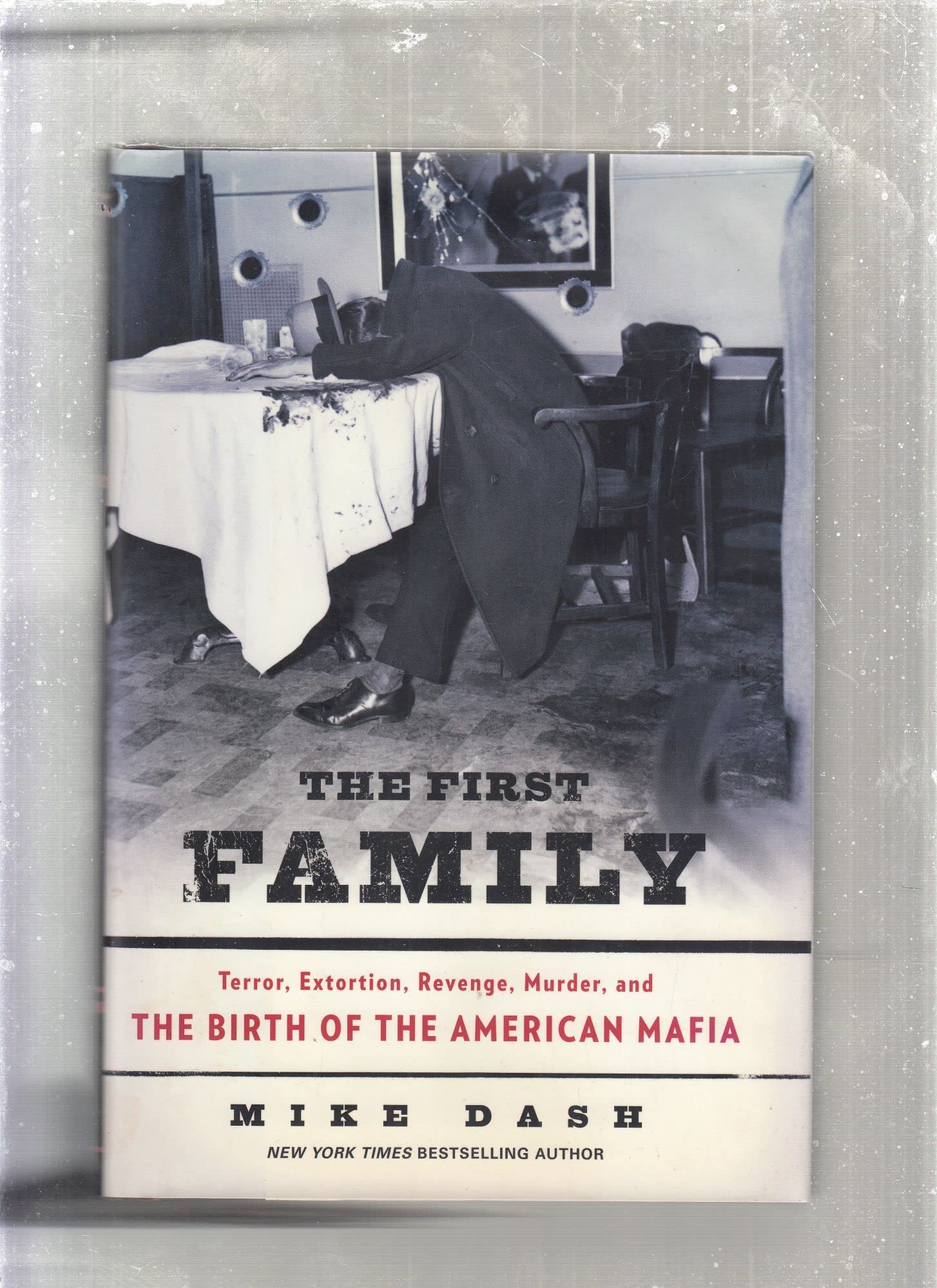 The First Family: Terror, Extortion, Revenge, Murder, And The Birth Of The American Mafia