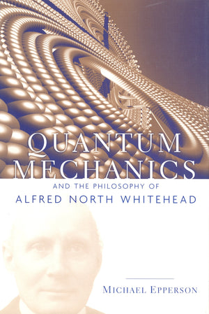 Quantum Mechanics and the Philosophy of Alfred North Whitehead (American Philosophy) (NO. 14),Used