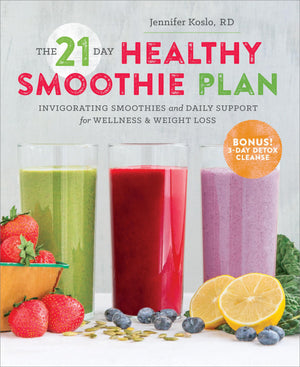 The 21Day Healthy Smoothie Plan: Invigorating Smoothies & Daily Support For Wellness & Weight Loss