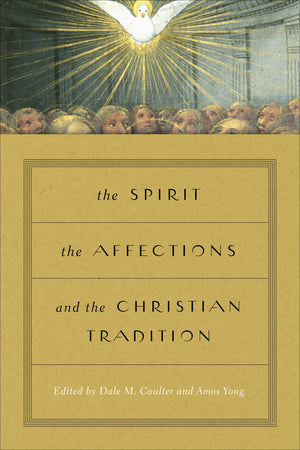 The Spirit, the Affections, and the Christian Tradition,New