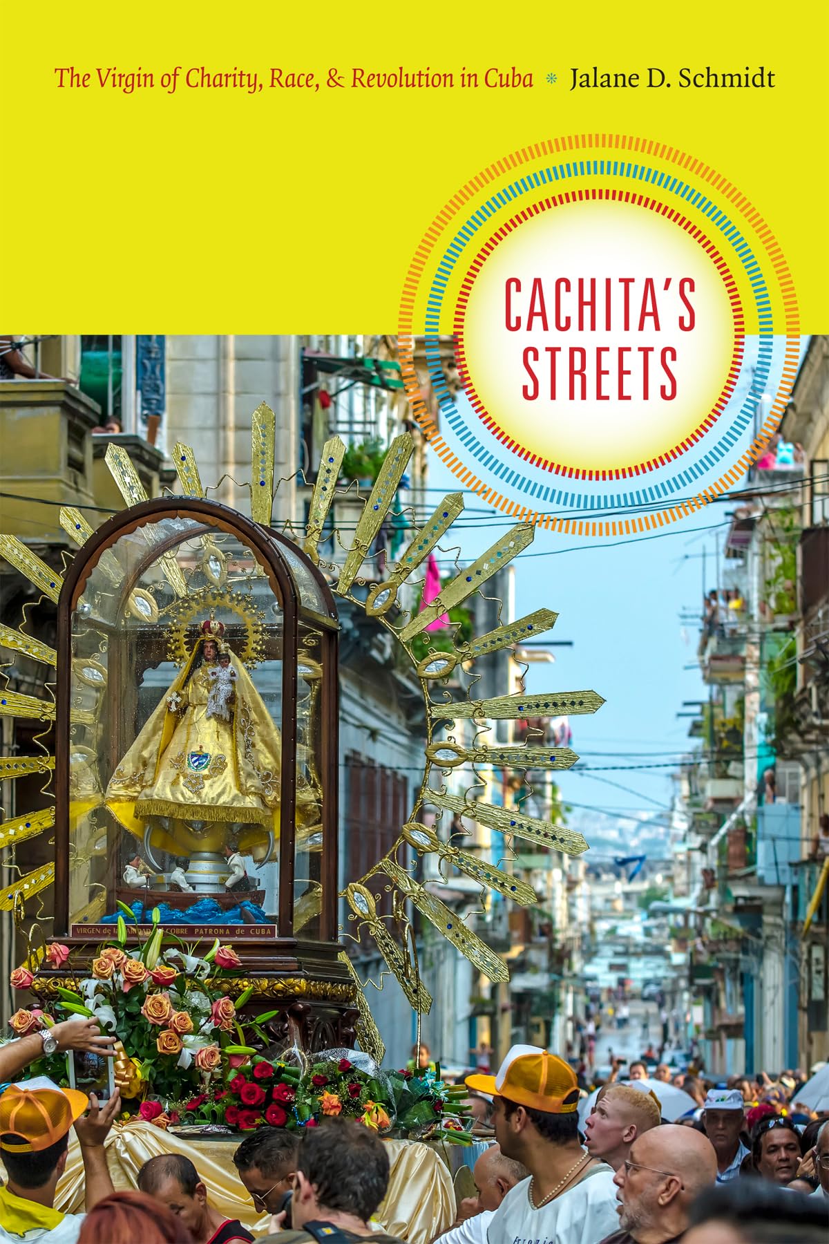 Cachita'S Streets: The Virgin Of Charity, Race, And Revolution In Cuba (Religious Cultures Of African And African Diaspora Peopl,Used