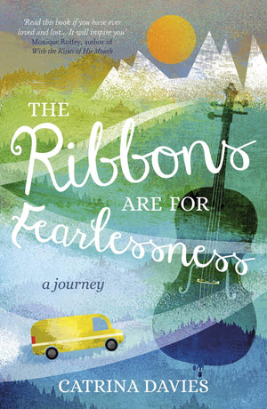 The Ribbons Are For Fearlessness: My Journey From Norway To Portugal Beneath The Midnight Sun