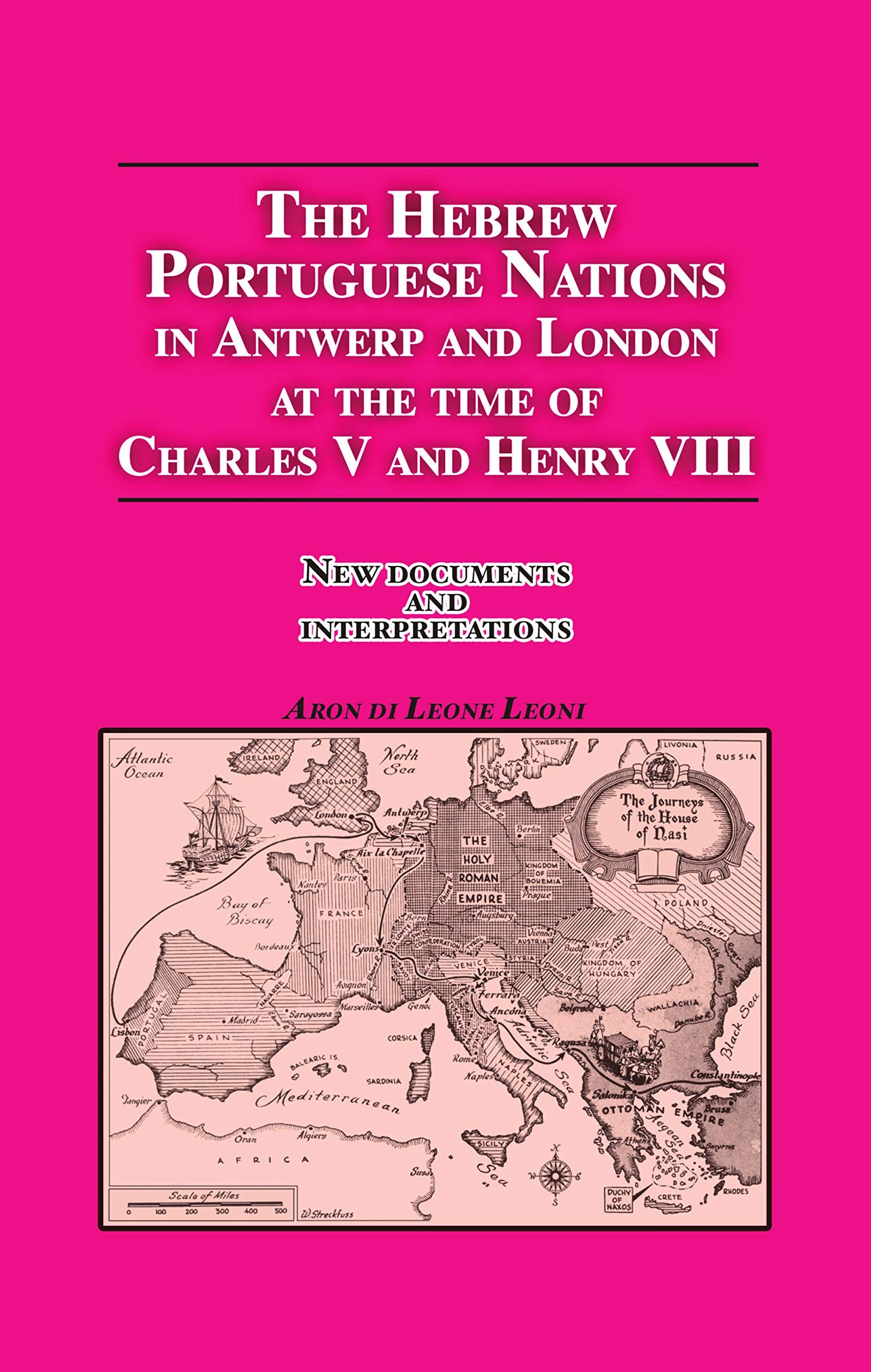 The Hebrew Portuguese Nations In Antwerp And London At The Time Of Charles V And Henry Viii: New Documents And Interpretations-used