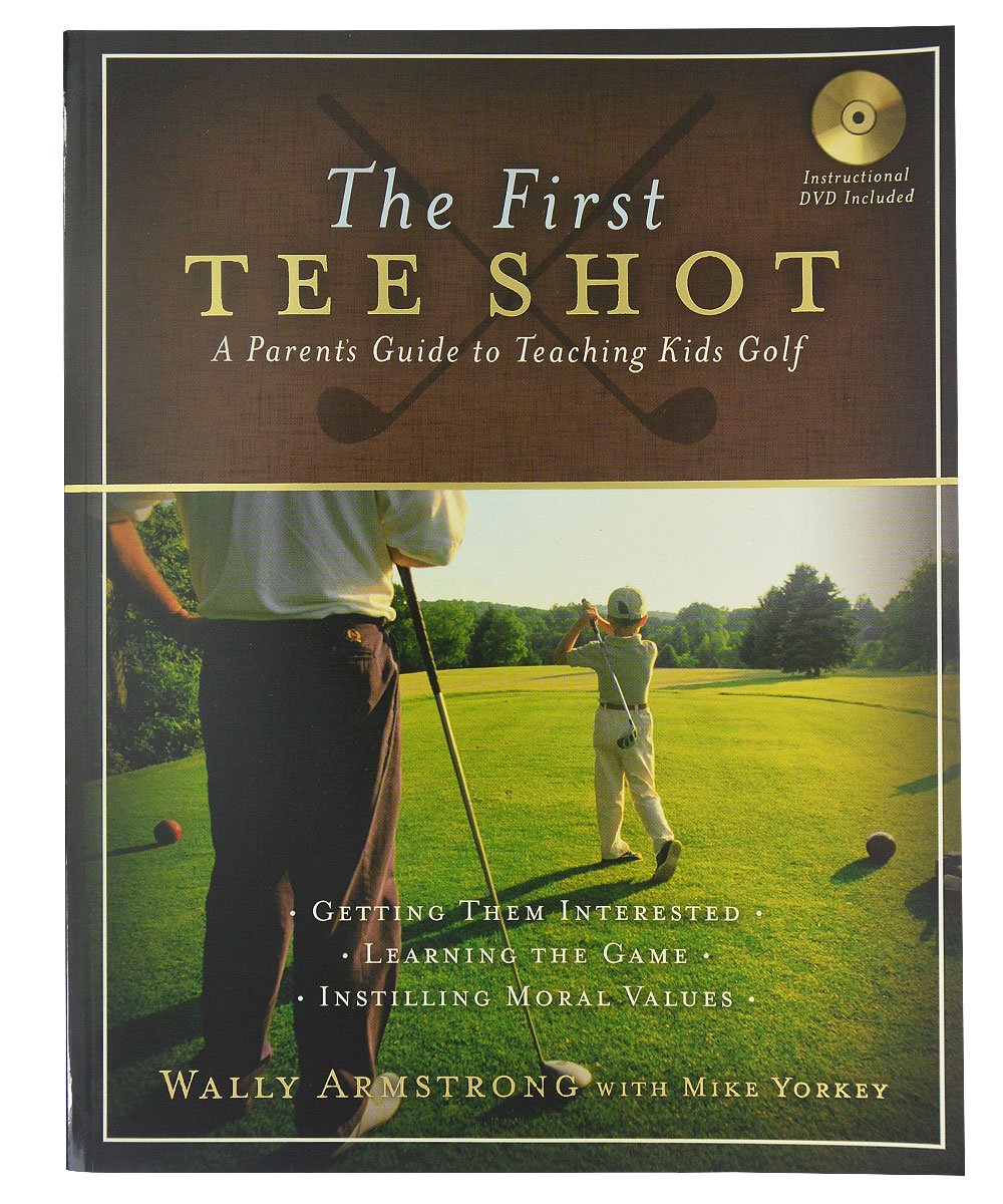 The First Tee Shot: A Parent'S Guide To Teaching Kids Golf,Used