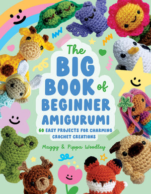 The Big Book Of Beginner Amigurumi: 60 Easy Projects For Charming Crochet Creations