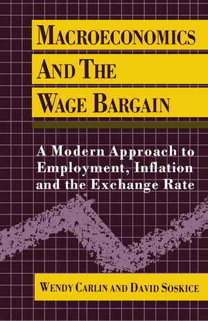Macroeconomics and the Wage Bargain: A Modern Approach to Employment, Inflation, and the Exchange Rate,New